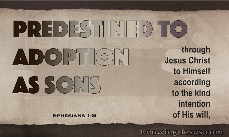 Ephesians 1:5 God Predestined Us To Adoption As Sons (brown)